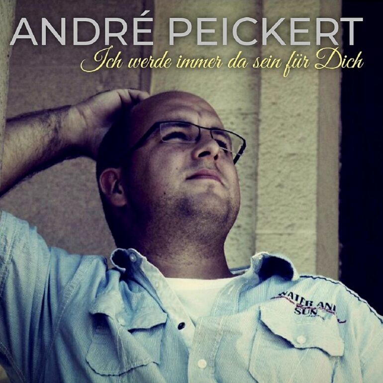Andre Peickert – Ich Werde Immer Da Sein Für Dich