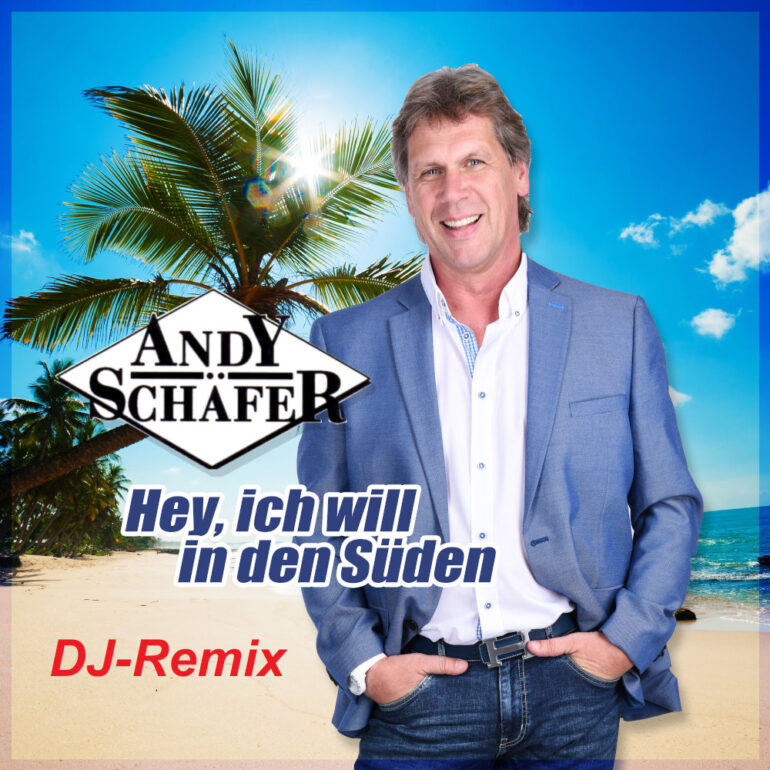 Andy Schäfer – Hey, Ich Will In Den Süden (DJ Remix)