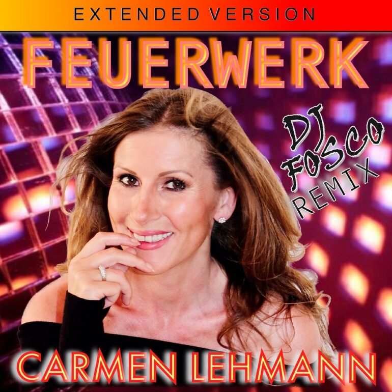 Carmen Lehmann – Feuerwerk (DJ Fosco Remix) [Extended Version]