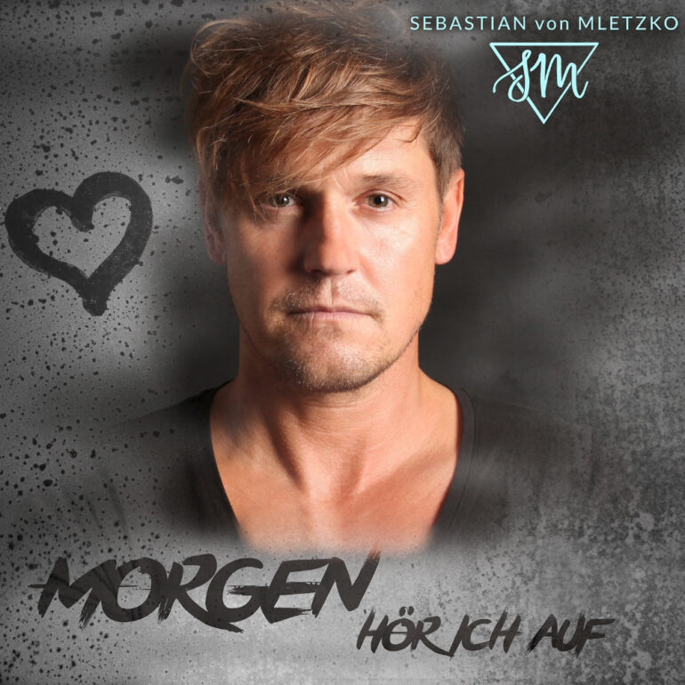 Sebastian Von Mletzko – Morgen Hör Ich Auf