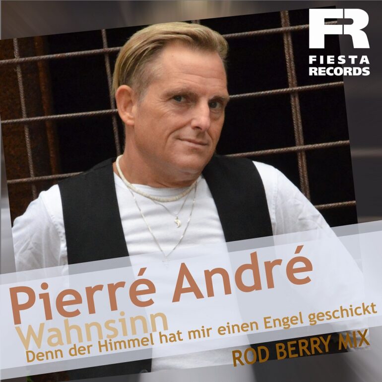 Pierré André – Wahnsinn, Denn Der Himmel Hat Mir Einen Engel Geschickt (Rod Berry Mix)