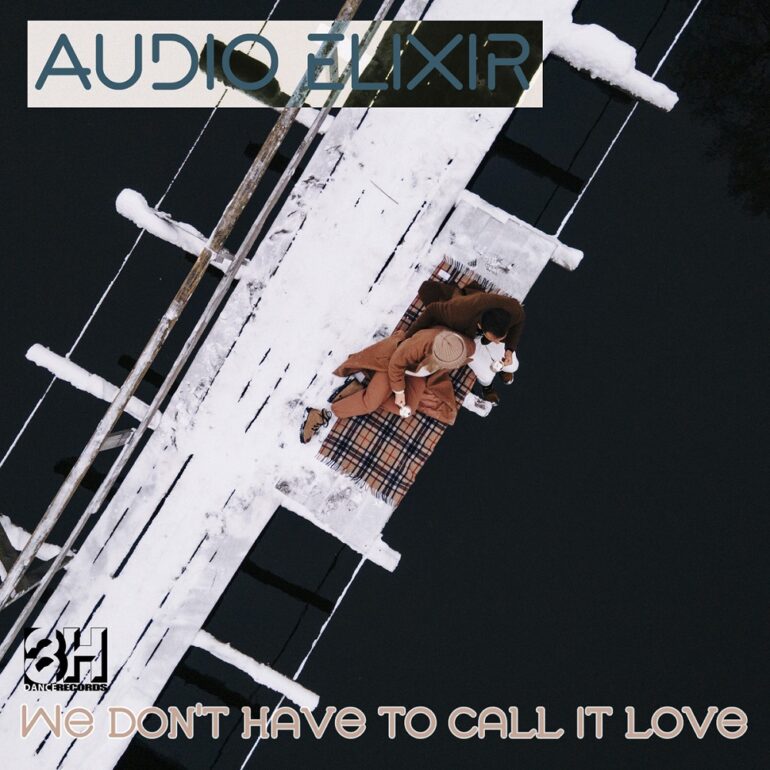 Audio Elixir – We Don’t Have To Call It Love