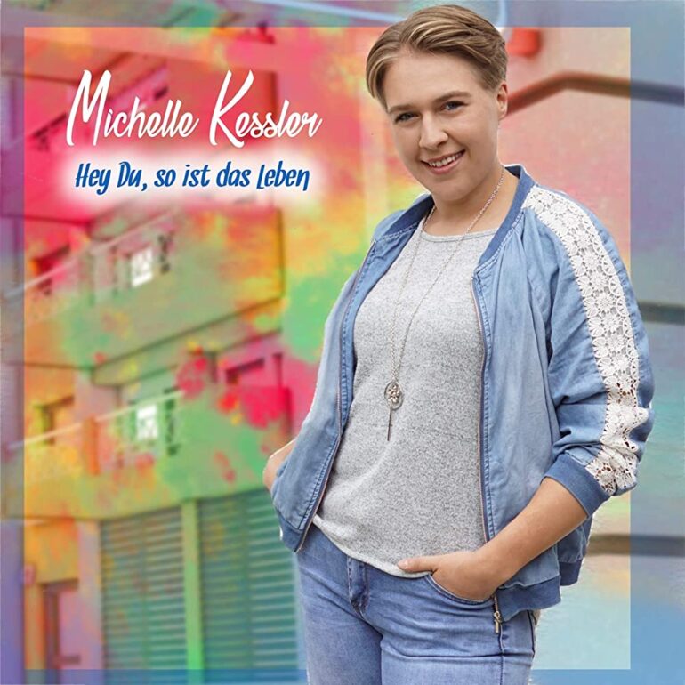 Michelle Kessler – Hey Du, So Ist Das Leben