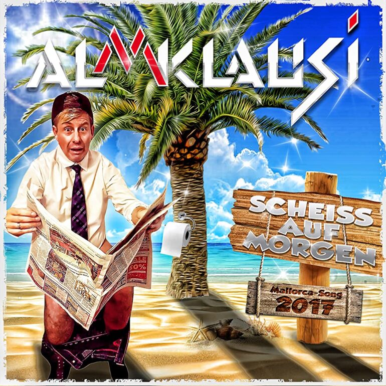 Almklausi – Scheiss Auf Morgen (Mallorca-Song 2017)
