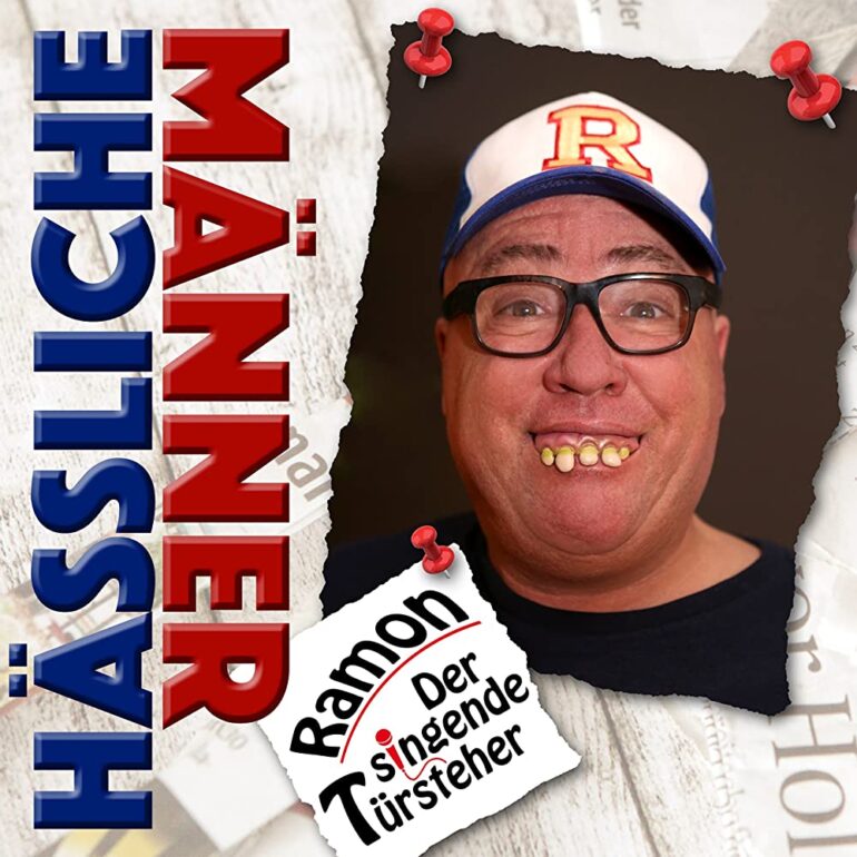 Ramon der singende Türsteher – Hässliche Männer