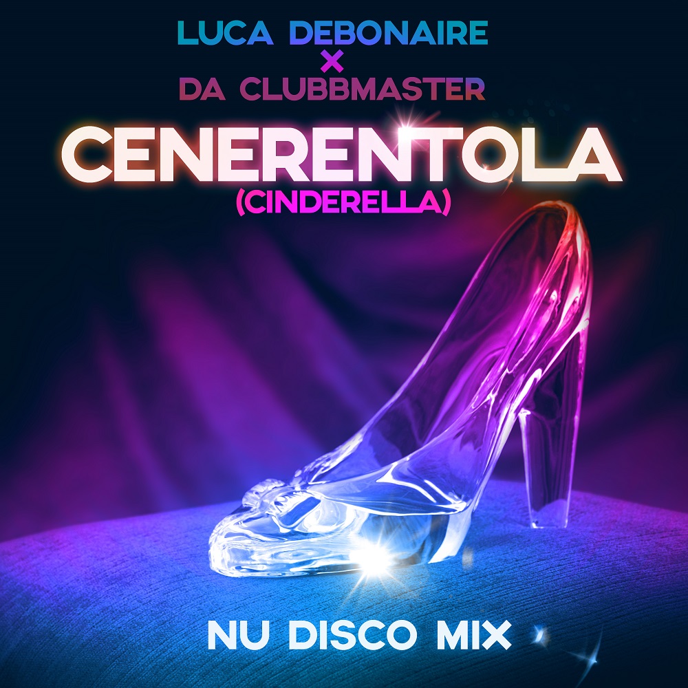 Luca Debonaire x Da Clubbmaster – Cenerentola (Cinderella)