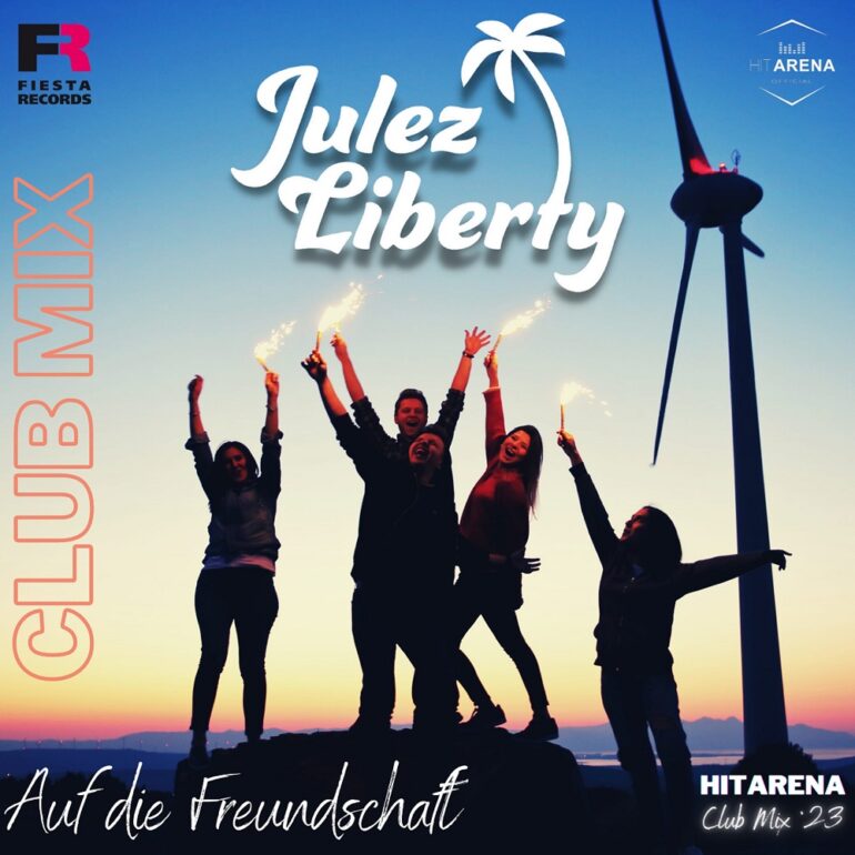 Julez Liberty – Auf Die Freundschaft (Hitarena Club Mix 2023)