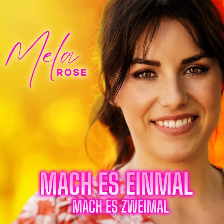 Mela Rose – Mach Es Einmal Mach Es Zweimal