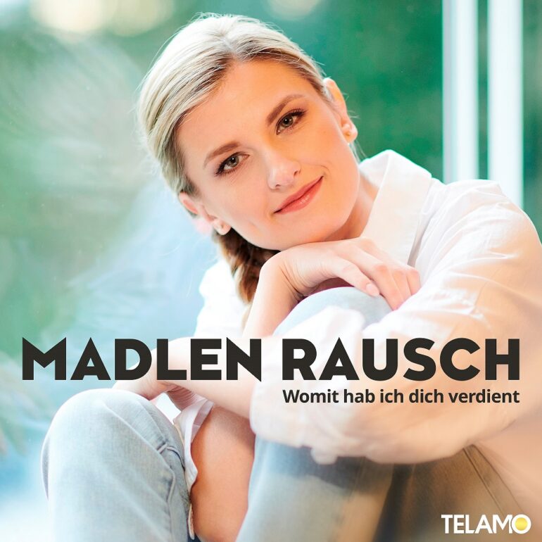 Madlen Rausch – Womit Hab Ich Dich Verdient