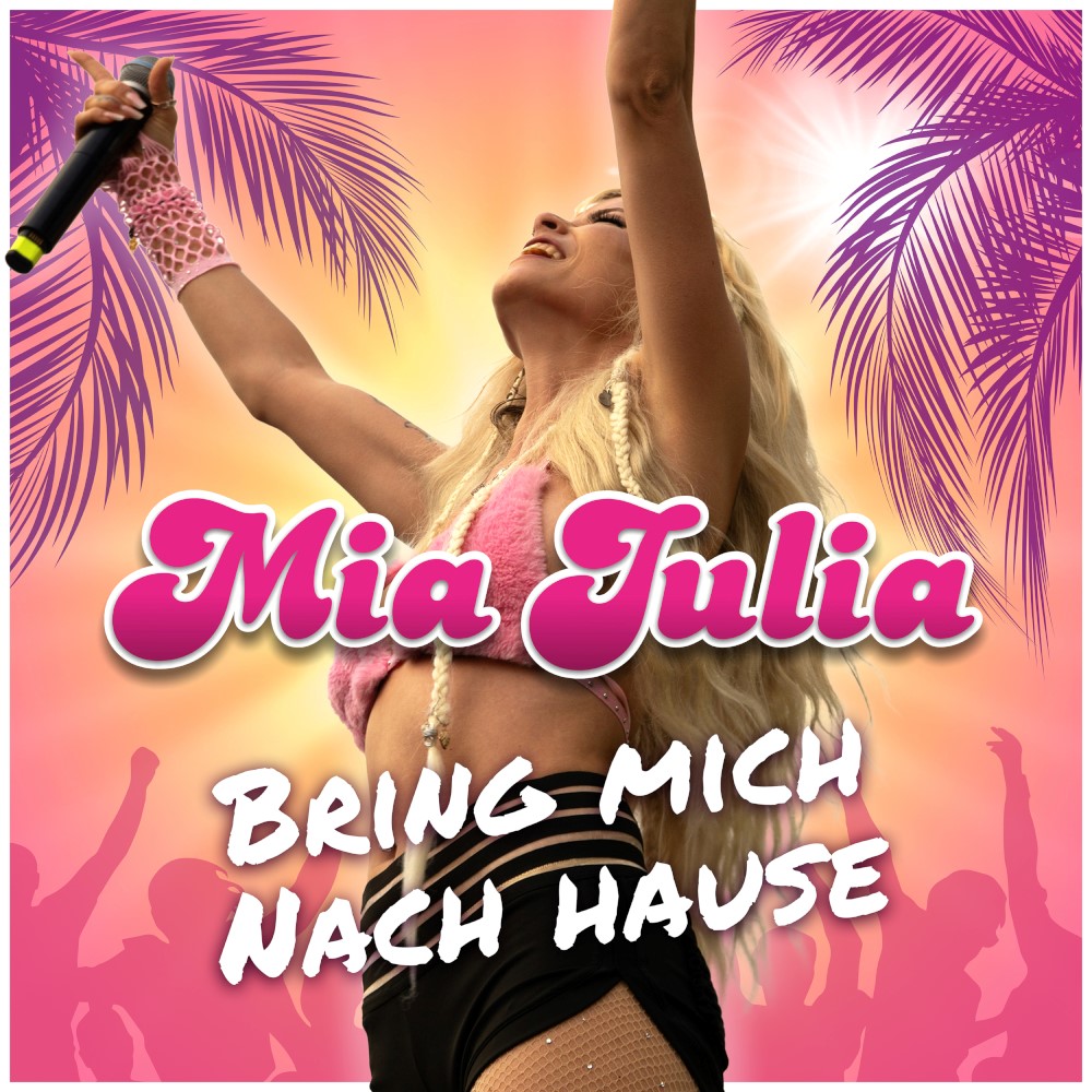 Mia Julia – Bring Mich Nach Hause