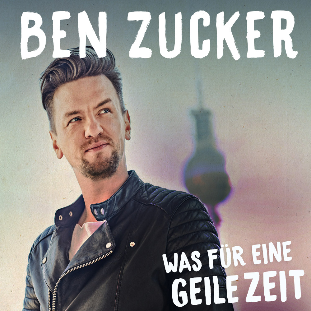 Ben Zucker – Was Für Eine Geile Zeit