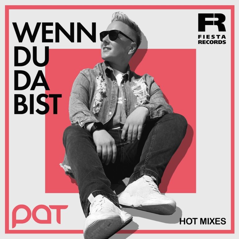 Pat – Wenn Du Da Bist (Hot Mixes)