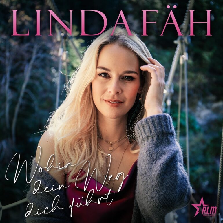 Linda Fäh – Wohin Dein Weg Dich Führt
