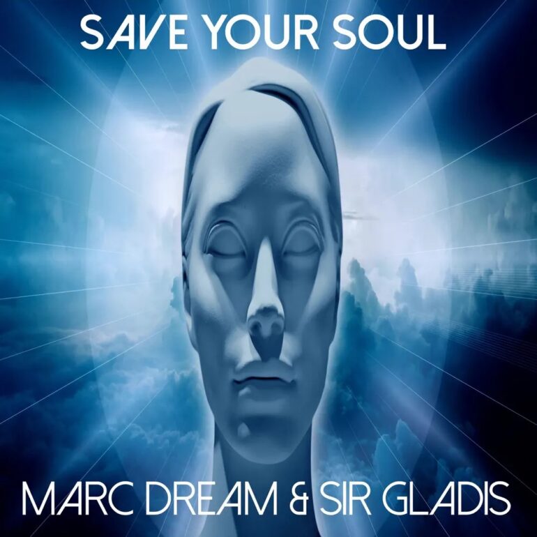 Marc Dream & Sir Gladis – Save Your Soul