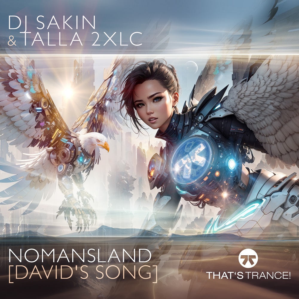 DJ Sakin & Talla 2XLC – Nomandsland (David’s Song)