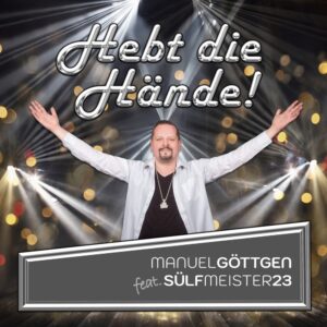 Manuel Göttgen feat. Sülfmeister 23 – Hebt Die Hände
