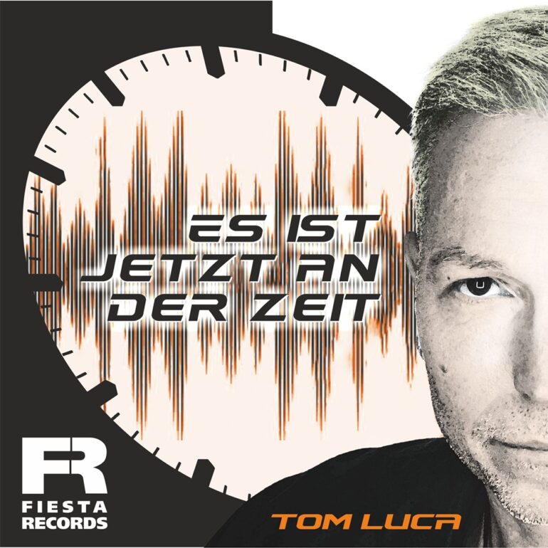 Tom Luca – Es Ist Jetzt An Der Zeit