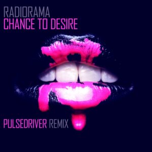 Radiorama – Chance To Desire (Pulsedriver Remix)