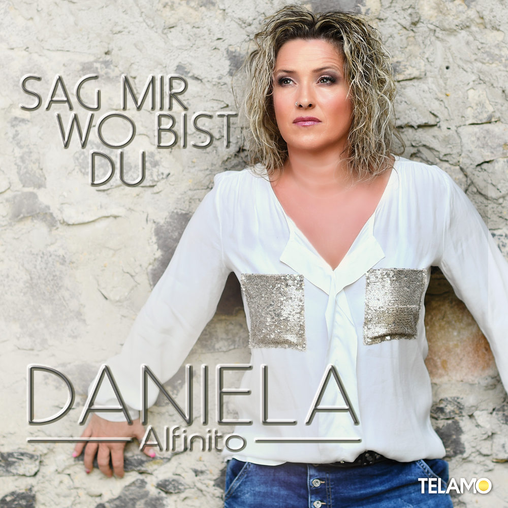 Daniela Alfinito – Sag Mir Wo Bist Du