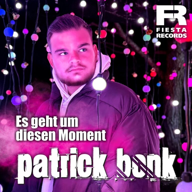 Patrick Bonk – Es Geht Um Diesen Moment
