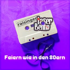 Raisinger & Laser Benno – Feiern Wie In Den 80ern