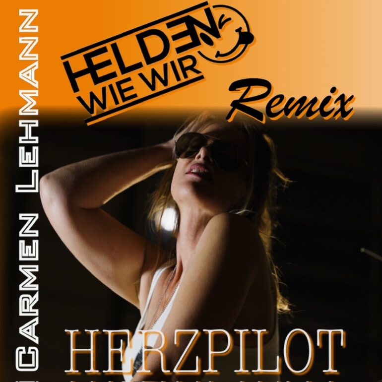 Carmen Lehmann – Herzpilot (Helden Wie Wir Remix)