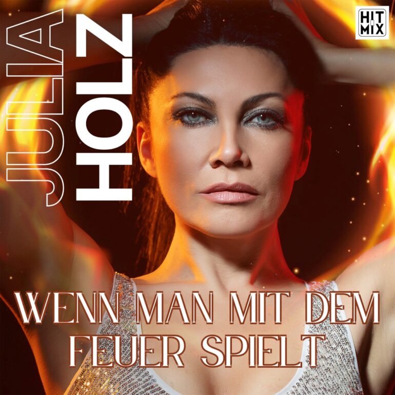 Julia Holz – Wenn Man Mit Dem Feuer Spielt