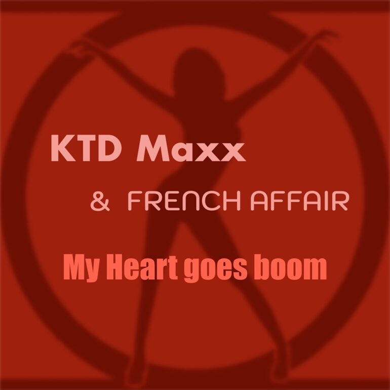 KTD Maxx & French Affair – My Heart Goes Boom