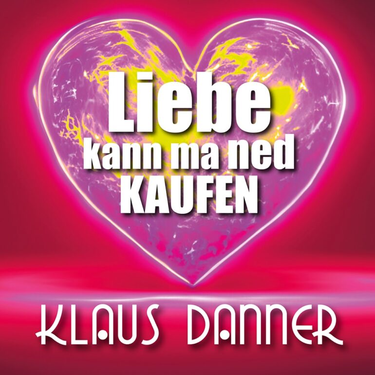 Klaus Danner – Liebe Kann Ma Ned Kaufen