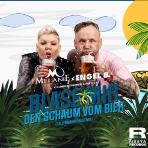 Melanie Müller, Engel B. & Bundestrainer Aprés-Ski – Blase Mir Den Schaum Vom Bier (Ballermann Radio Mix)
