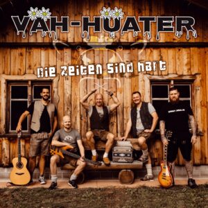 VÄH-HÜATER – Die Zeiten Sind Hart