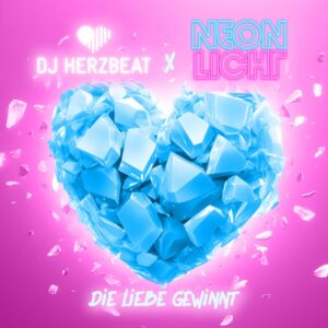 DJ Herzbeat x Neonlicht – Die Liebe Gewinnt
