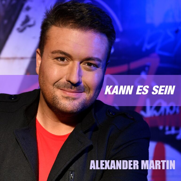 Alexander Martin – Kann Es Sein
