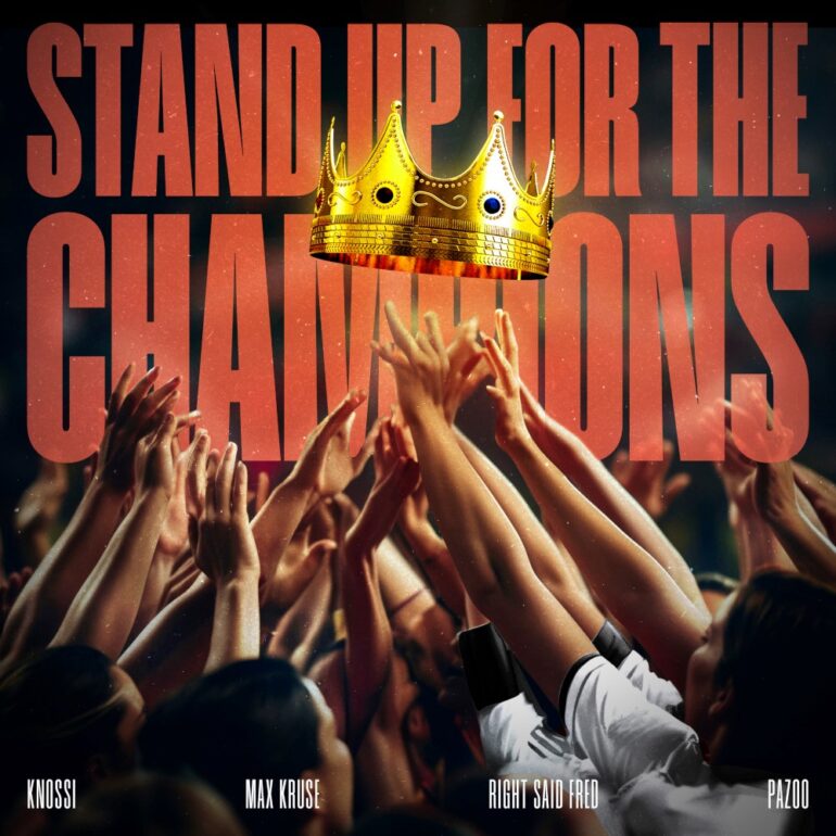 Knossi, Right Said Fred, Pazoo feat. Max Kruse – Stand Up For The Champions