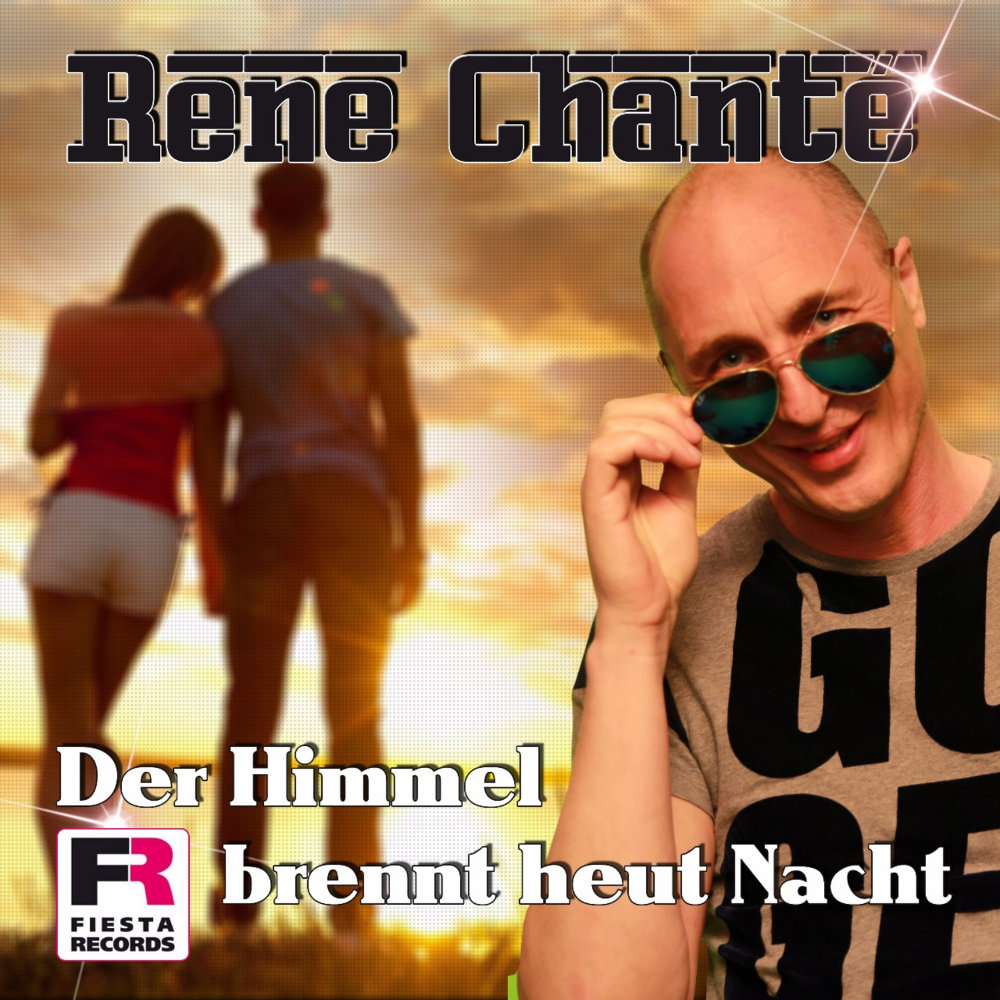 Rene Chanté – Der Himmel Brennt Heut Nacht