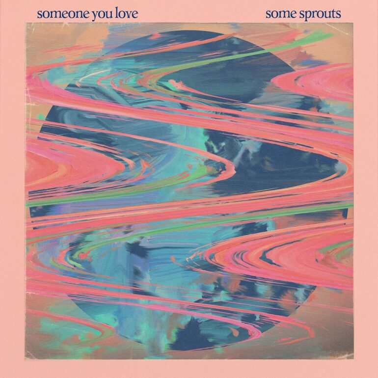 Some Sprouts – Someone You Love