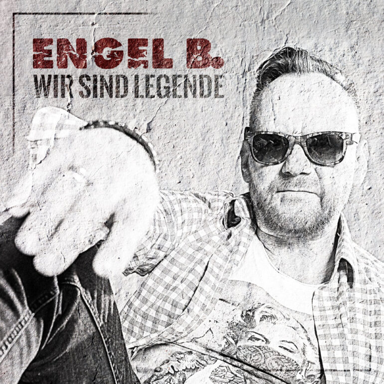 Engel B. – Wir Sind Legende