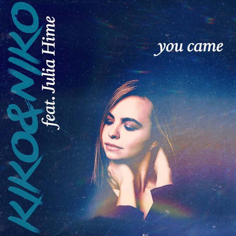 Kiko&Niko feat. Julia Hime – You Came