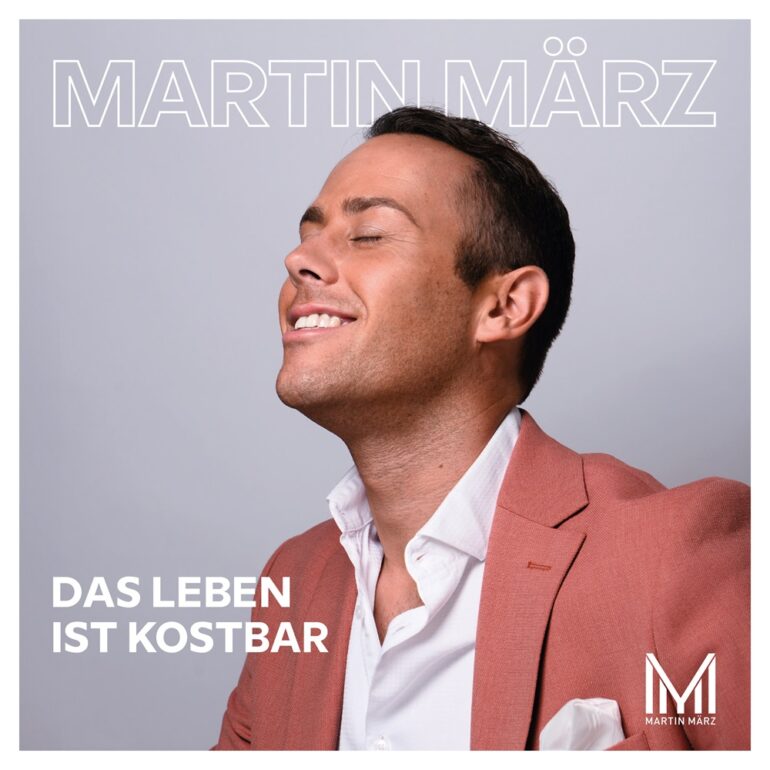 Martin März – Das Leben Ist Kostbar