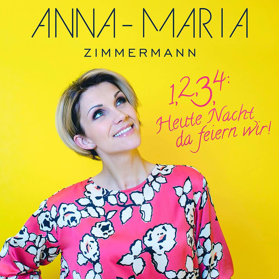 Anna-Maria Zimmermann – 1, 2, 3, 4: Heute Nacht Da Feiern Wir!