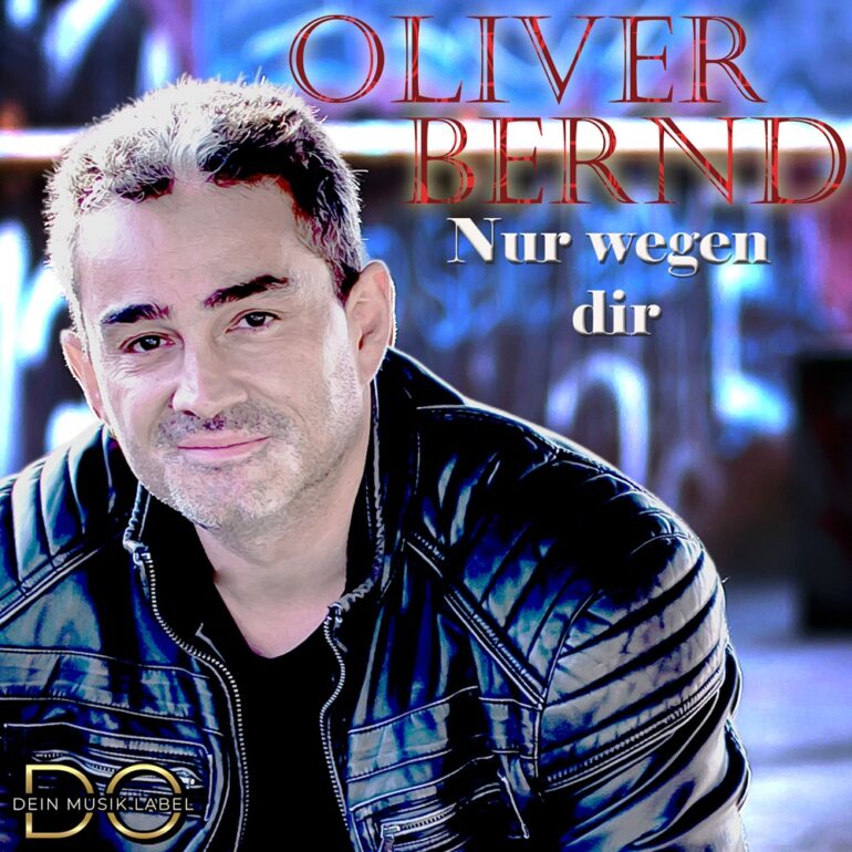 Oliver Bernd – Nur Wegen Dir