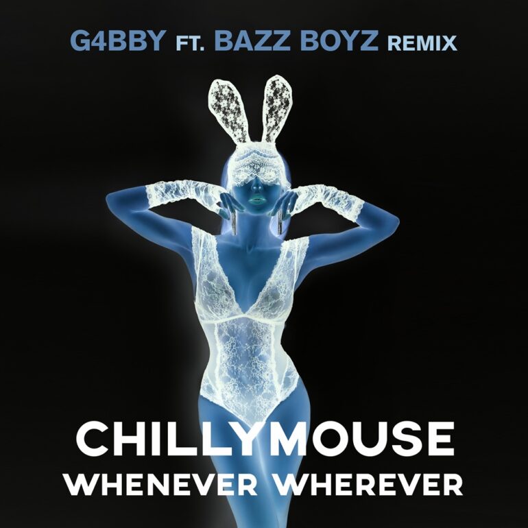 Chillymouse – Whenever Wherever (G4bby feat. Bazz Boyz Remix)