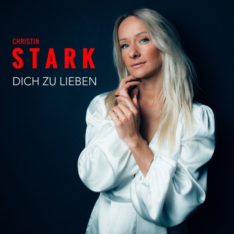 Christin Stark –  Dich Zu Lieben