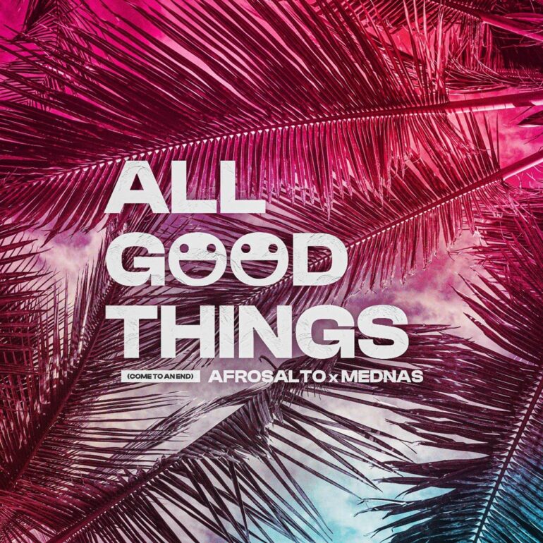 AfroSalto x Mednas – All Good Things (Come To An End)