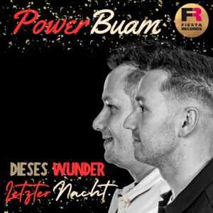 Power Buam – Dieses Wunder Letzter Nacht