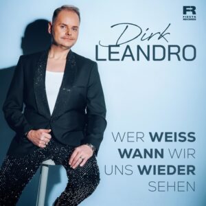 Dirk Leandro – Wer Weiß Wann Wir Uns Wieder Sehen