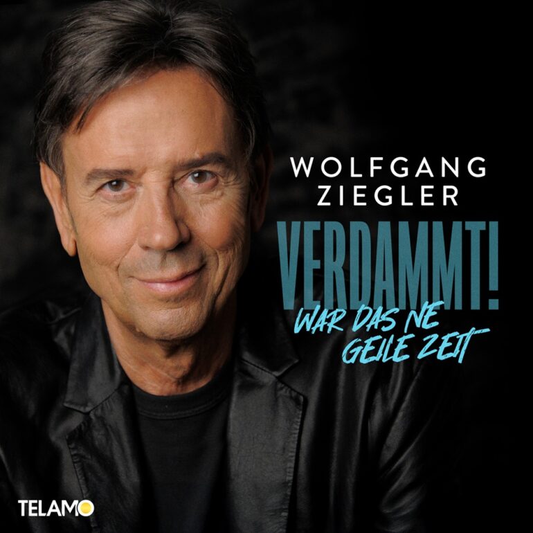 Wolfgang Ziegler – Verdammt! War Das Ne Geile Zeit