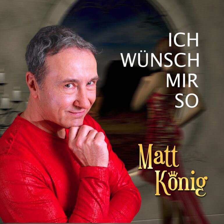 Matt König – Ich Wünsch Mir So
