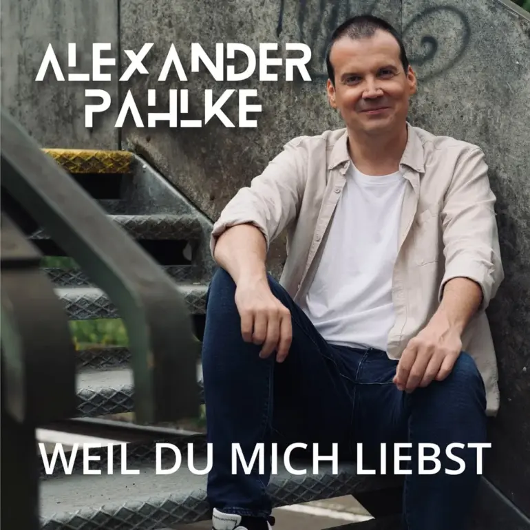 Alexander Pahlke – Weil Du Mich Liebst