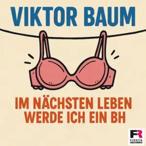 Viktor Baum – Im Nächsten Leben Werde Ich Ein BH